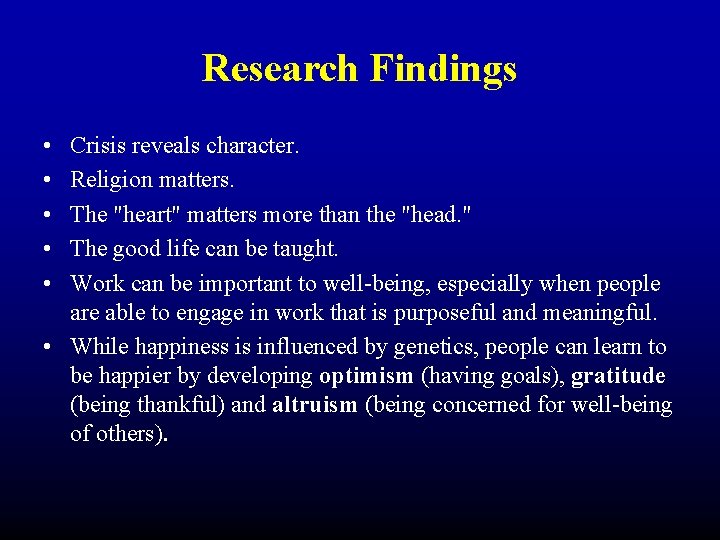 Research Findings • • • Crisis reveals character. Religion matters. The "heart" matters more