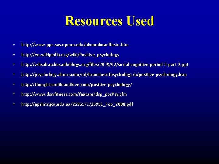 Resources Used • http: //www. ppc. sas. upenn. edu/akumalmanifesto. htm • http: //en. wikipedia.