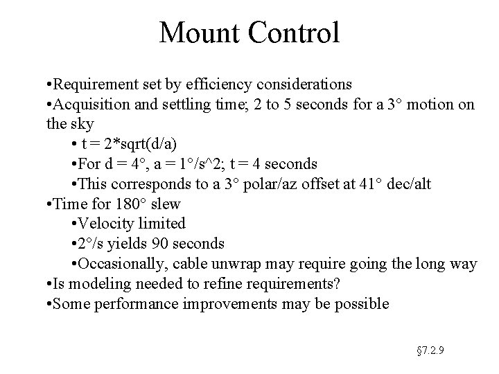 Mount Control • Requirement set by efficiency considerations • Acquisition and settling time; 2