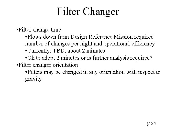 Filter Changer • Filter change time • Flows down from Design Reference Mission required