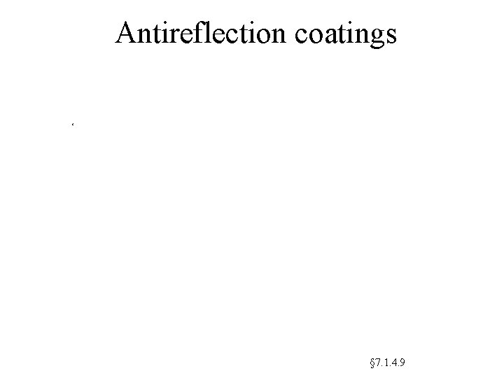 Antireflection coatings ‘ § 7. 1. 4. 9 