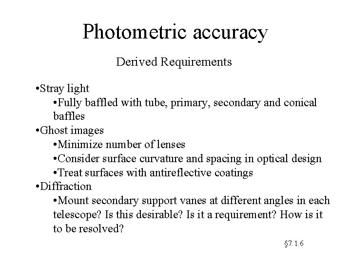 Photometric accuracy Derived Requirements • Stray light • Fully baffled with tube, primary, secondary