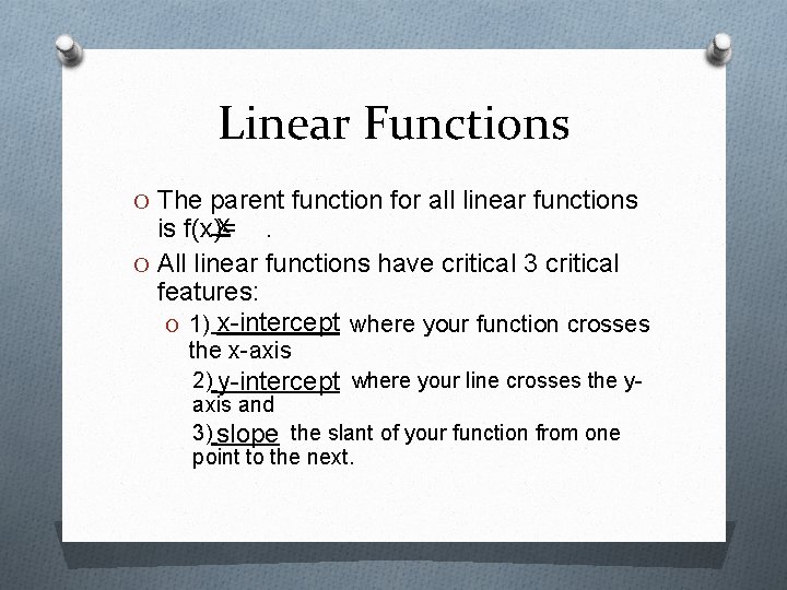 Linear Functions O The parent function for all linear functions x. is f(x)= O