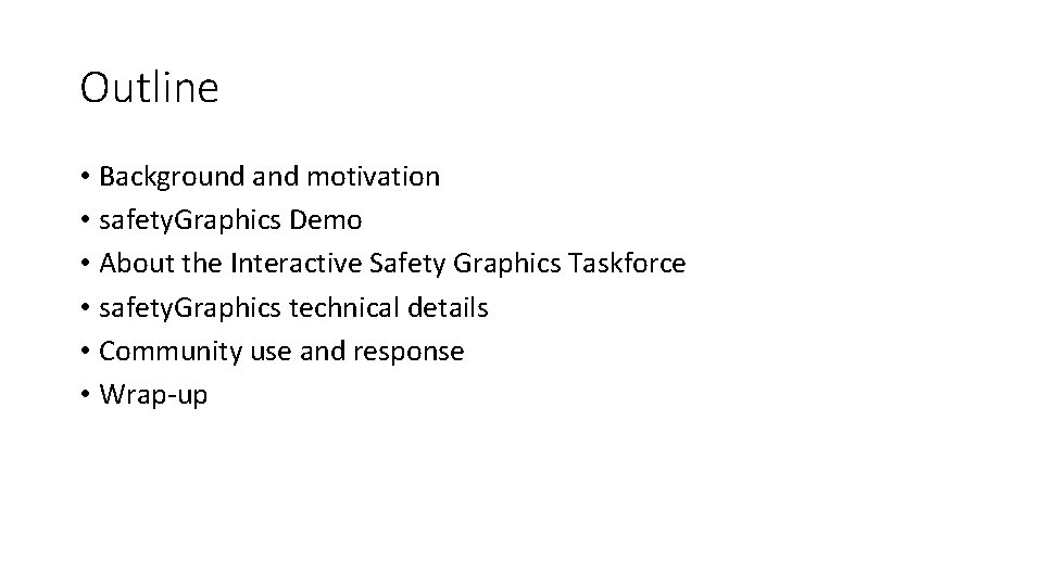 Outline • Background and motivation • safety. Graphics Demo • About the Interactive Safety