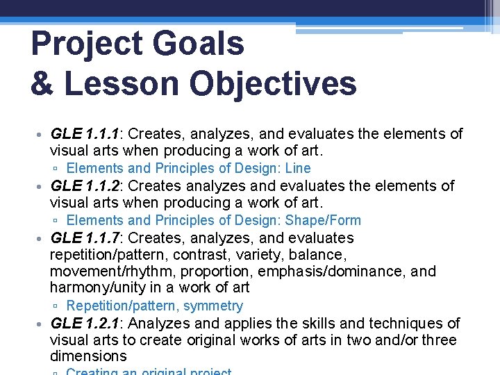 Project Goals & Lesson Objectives • GLE 1. 1. 1: Creates, analyzes, and evaluates