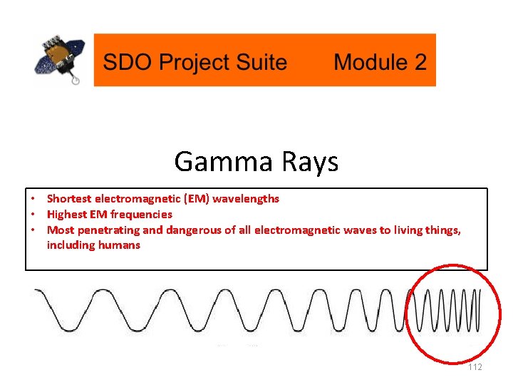 Gamma Rays • Shortest electromagnetic (EM) wavelengths • Highest EM frequencies • Most penetrating