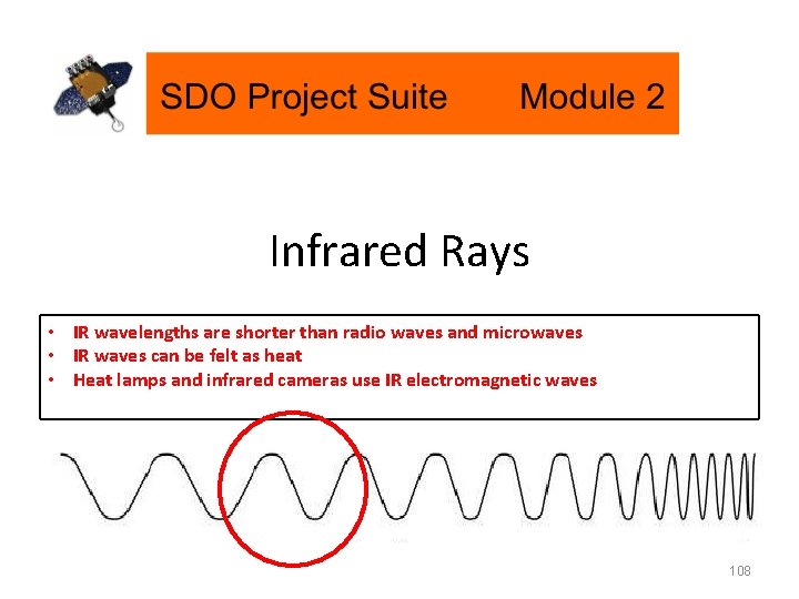 Infrared Rays • IR wavelengths are shorter than radio waves and microwaves • IR