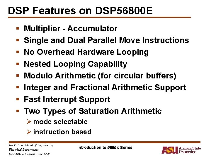 DSP Features on DSP 56800 E § § § § Multiplier - Accumulator Single