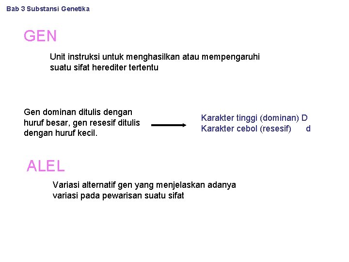 Bab 3 Substansi Genetika GEN Unit instruksi untuk menghasilkan atau mempengaruhi suatu sifat herediter