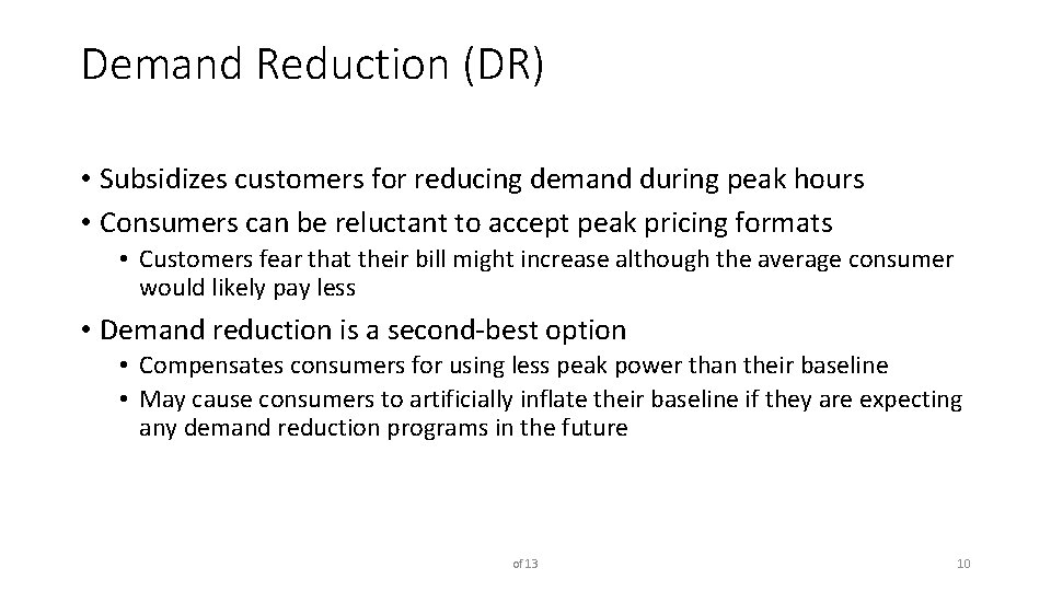 Demand Reduction (DR) • Subsidizes customers for reducing demand during peak hours • Consumers