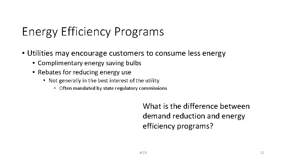 Energy Efficiency Programs • Utilities may encourage customers to consume less energy • Complimentary