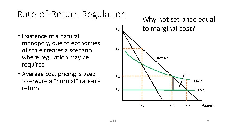 Rate-of-Return Regulation $/Q • Existence of a natural monopoly, due to economies of scale
