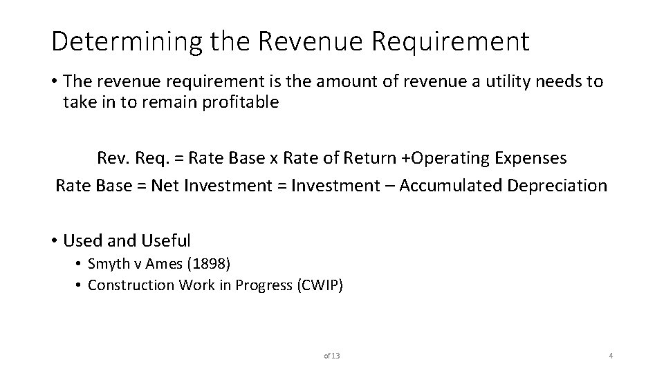 Determining the Revenue Requirement • The revenue requirement is the amount of revenue a