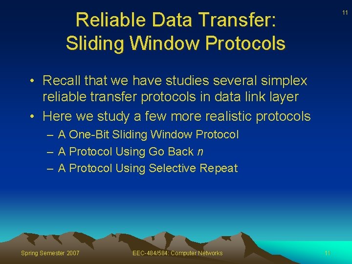 Reliable Data Transfer: Sliding Window Protocols 11 • Recall that we have studies several