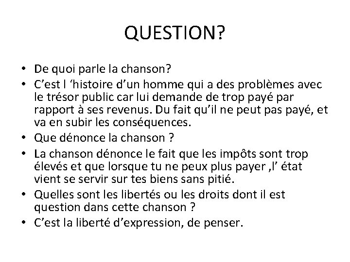 QUESTION? • De quoi parle la chanson? • C’est l ‘histoire d’un homme qui