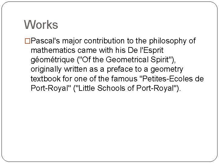 Works �Pascal's major contribution to the philosophy of mathematics came with his De l'Esprit
