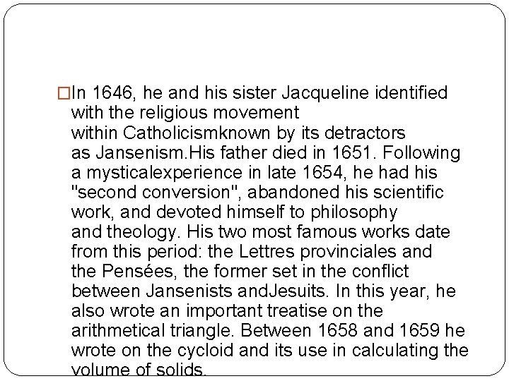 �In 1646, he and his sister Jacqueline identified with the religious movement within Catholicismknown