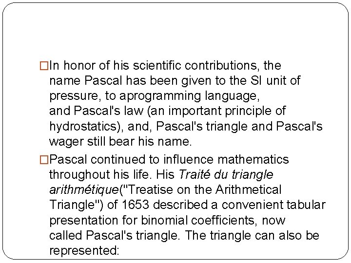 �In honor of his scientific contributions, the name Pascal has been given to the