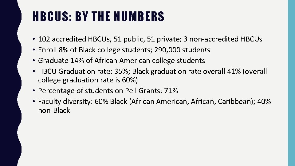 HBCUS: BY THE NUMBERS 102 accredited HBCUs, 51 public, 51 private; 3 non-accredited HBCUs