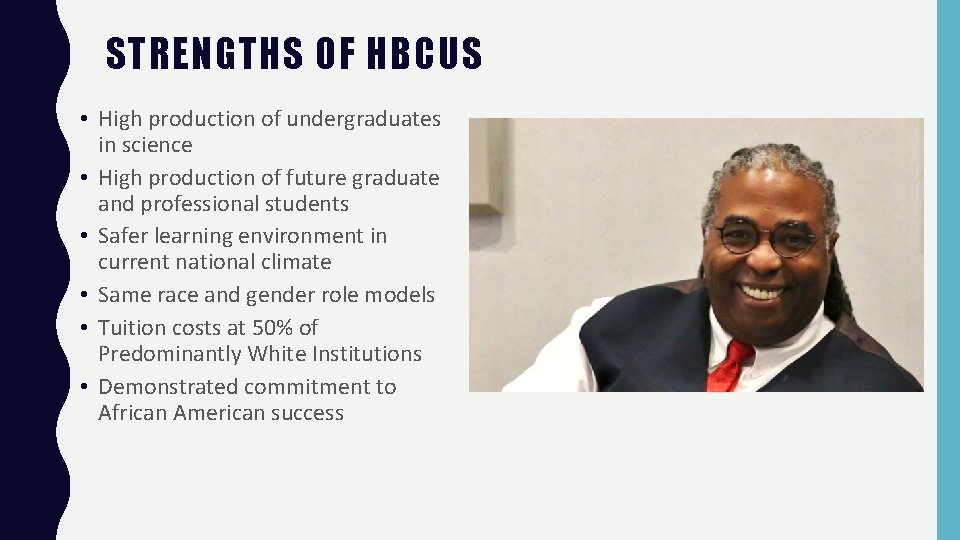 STRENGTHS OF HBCUS • High production of undergraduates in science • High production of