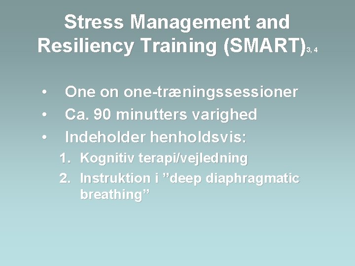 Stress Management and Resiliency Training (SMART) 3, 4 • • • One on one-træningssessioner