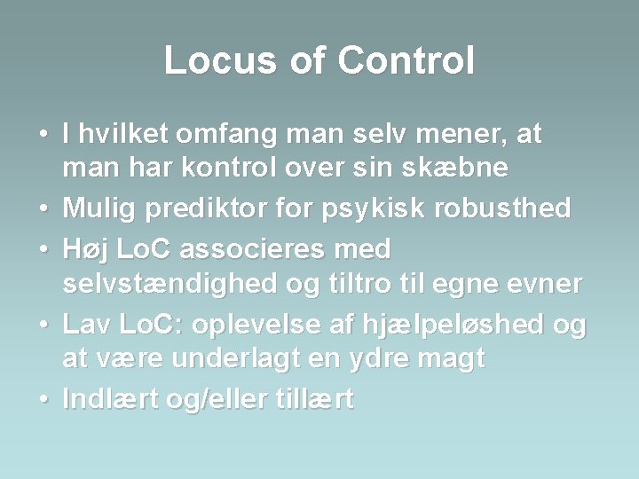 Locus of Control • I hvilket omfang man selv mener, at man har kontrol
