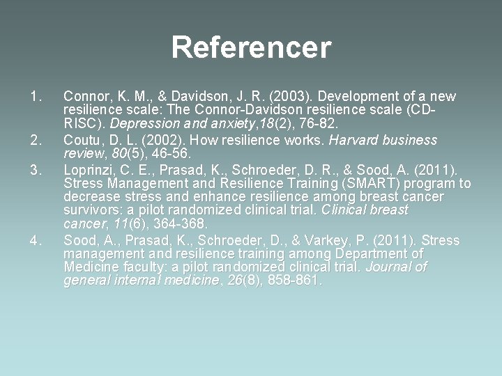Referencer 1. 2. 3. 4. Connor, K. M. , & Davidson, J. R. (2003).