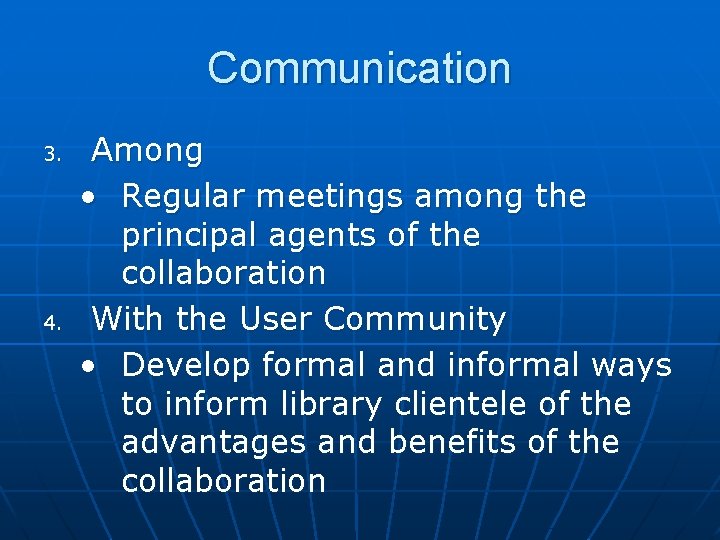 Communication 3. 4. Among • Regular meetings among the principal agents of the collaboration