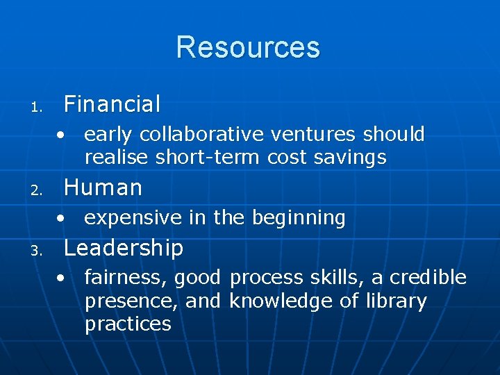 Resources 1. Financial • early collaborative ventures should realise short-term cost savings 2. Human