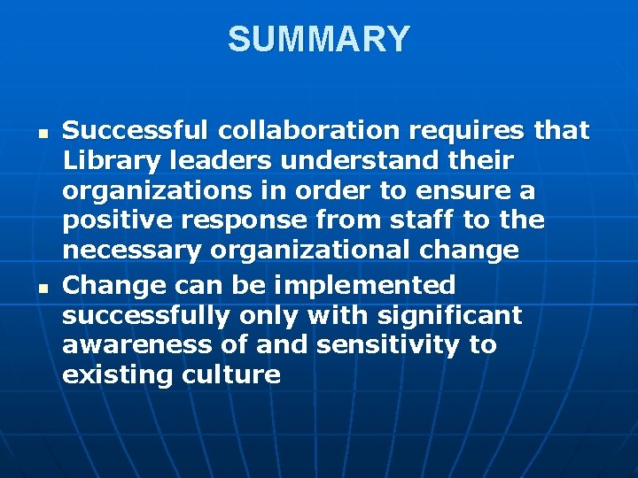 SUMMARY n n Successful collaboration requires that Library leaders understand their organizations in order
