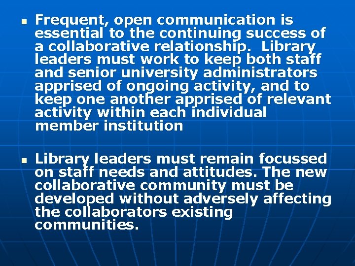 n n Frequent, open communication is essential to the continuing success of a collaborative