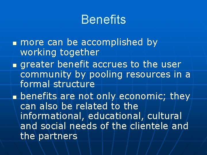 Benefits n n n more can be accomplished by working together greater benefit accrues