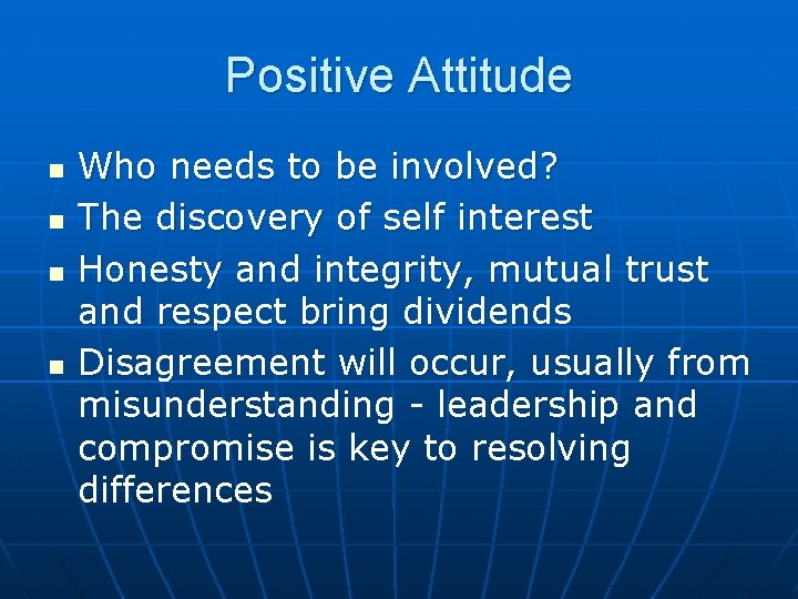 Positive Attitude n n Who needs to be involved? The discovery of self interest