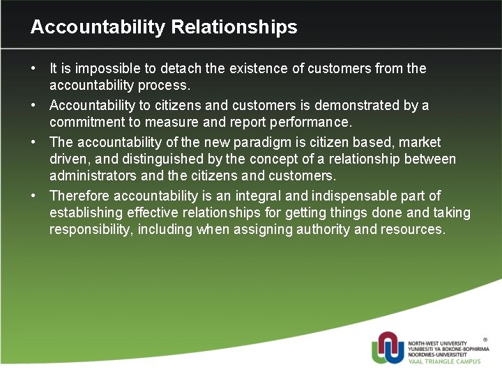 Accountability Relationships • It is impossible to detach the existence of customers from the