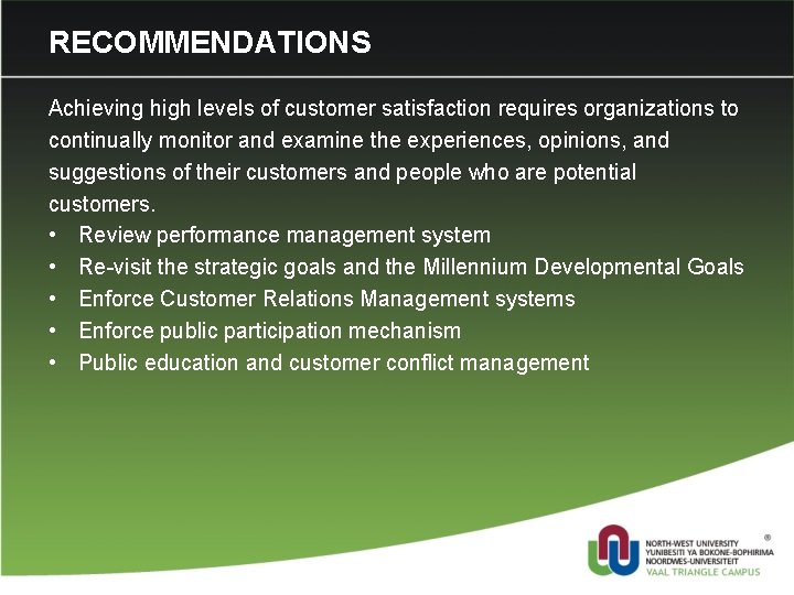 RECOMMENDATIONS Achieving high levels of customer satisfaction requires organizations to continually monitor and examine