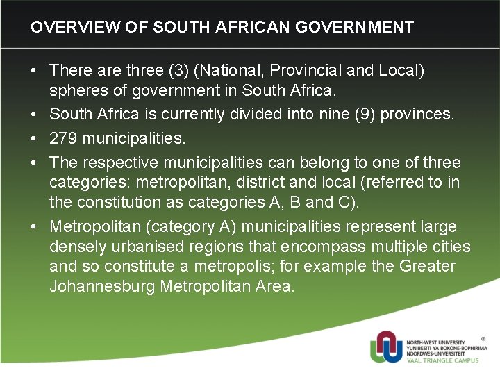 OVERVIEW OF SOUTH AFRICAN GOVERNMENT • There are three (3) (National, Provincial and Local)