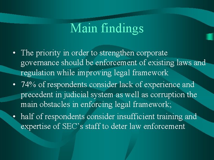 Main findings • The priority in order to strengthen corporate governance should be enforcement