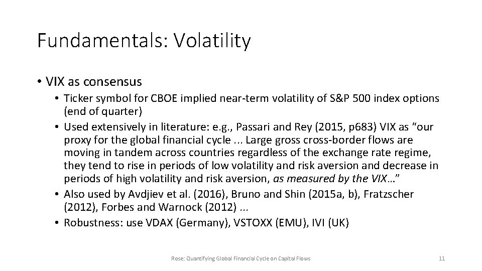 Fundamentals: Volatility • VIX as consensus • Ticker symbol for CBOE implied near-term volatility