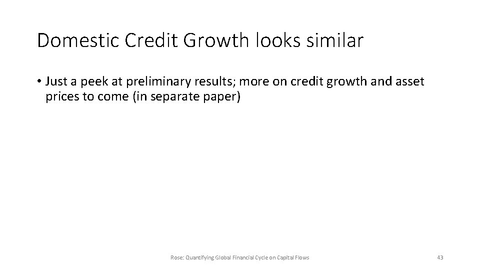 Domestic Credit Growth looks similar • Just a peek at preliminary results; more on