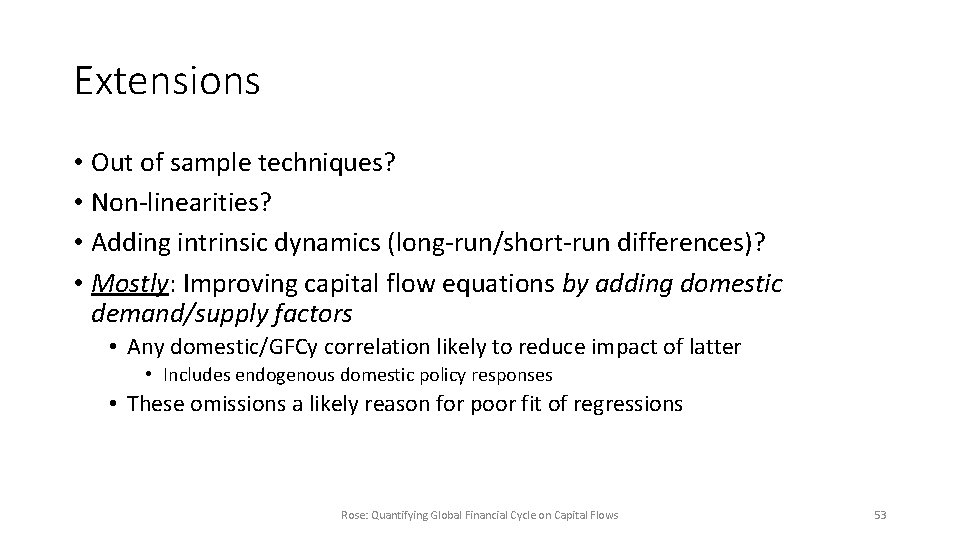 Extensions • Out of sample techniques? • Non-linearities? • Adding intrinsic dynamics (long-run/short-run differences)?