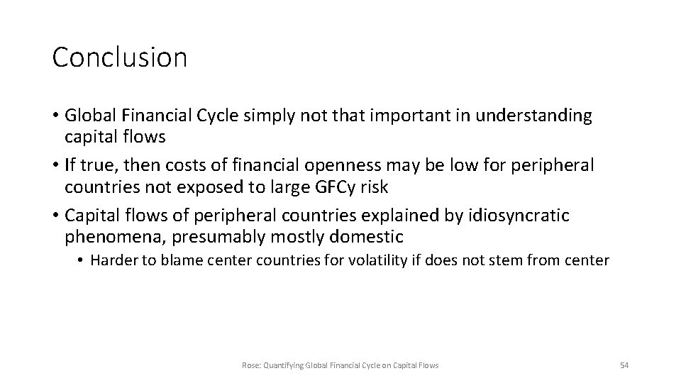 Conclusion • Global Financial Cycle simply not that important in understanding capital flows •