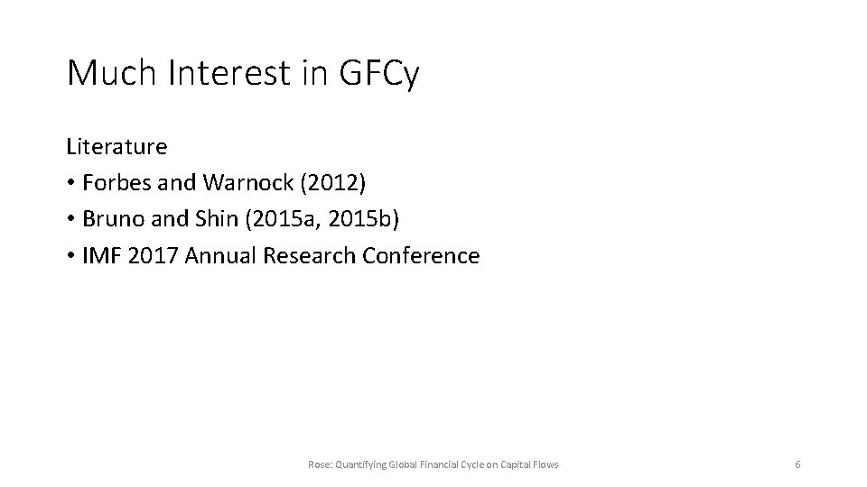 Much Interest in GFCy Literature • Forbes and Warnock (2012) • Bruno and Shin