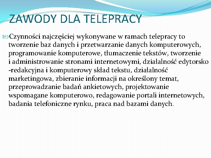 ZAWODY DLA TELEPRACY Czynności najczęściej wykonywane w ramach telepracy to tworzenie baz danych i