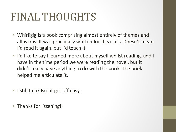 FINAL THOUGHTS • Whirligig is a book comprising almost entirely of themes and allusions.