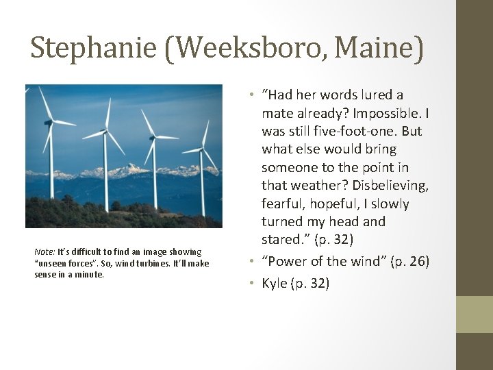 Stephanie (Weeksboro, Maine) Note: It’s difficult to find an image showing “unseen forces”. So,