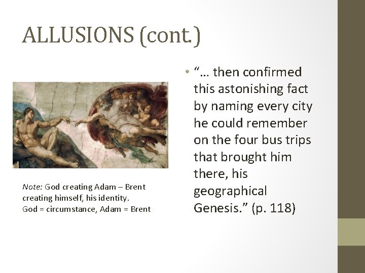 ALLUSIONS (cont. ) Note: God creating Adam – Brent creating himself, his identity. God