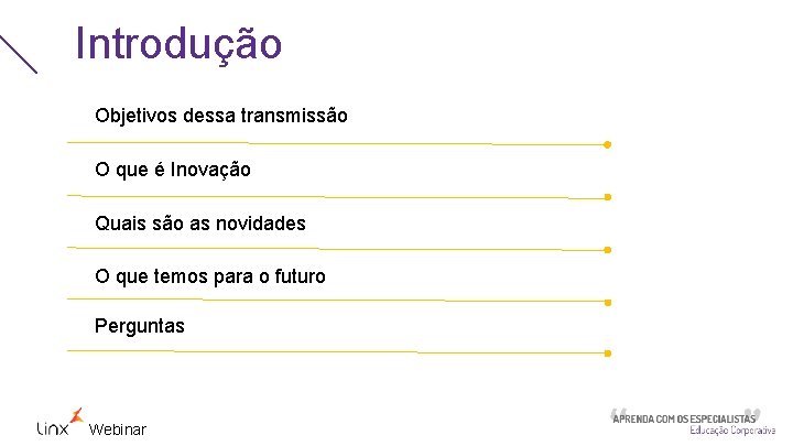 Introdução Objetivos dessa transmissão O que é Inovação Quais são as novidades O que