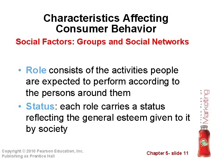 Characteristics Affecting Consumer Behavior Social Factors: Groups and Social Networks • Role consists of