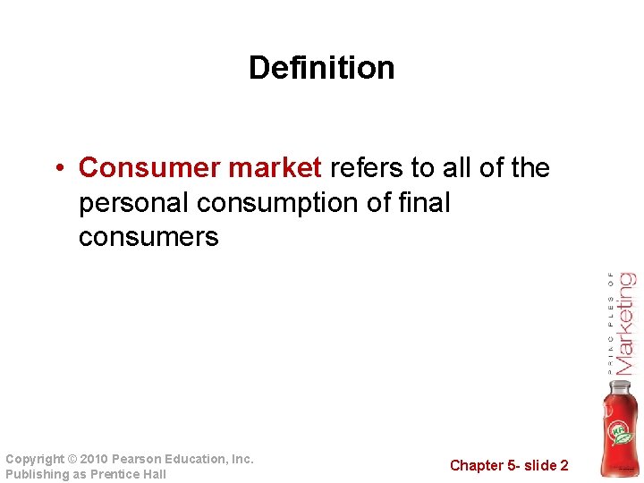 Definition • Consumer market refers to all of the personal consumption of final consumers