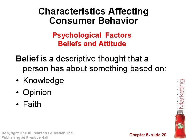 Characteristics Affecting Consumer Behavior Psychological Factors Beliefs and Attitude Belief is a descriptive thought